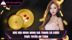 Xóc Đĩa Vb88 Đánh Giá Trang Cá Cược Trực Tuyến An Toàn